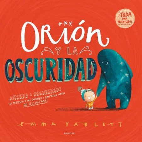 https://villapeques.es/ ORIÓN Y LA OSCURIDAD ÁLBUMES ILUSTRADOS Emma Yarlett   Editorial Luis Vives (Edelvives) - 9788414055564
